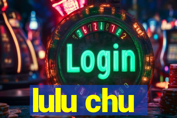 lulu chu