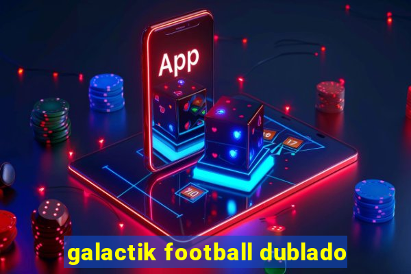 galactik football dublado