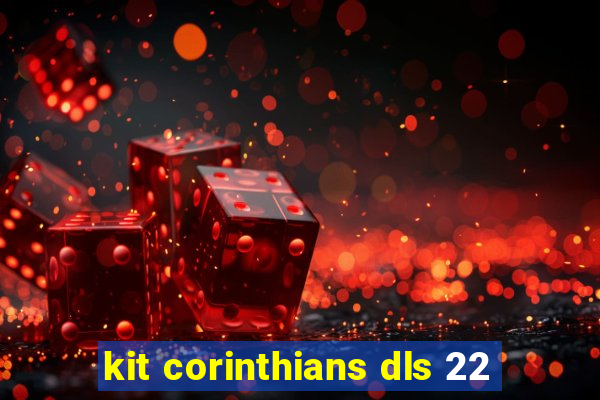 kit corinthians dls 22