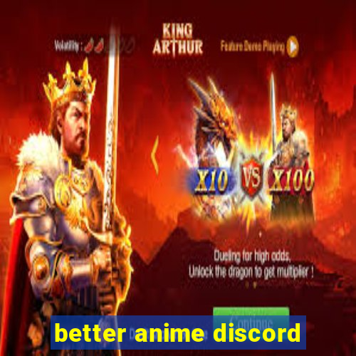 better anime discord