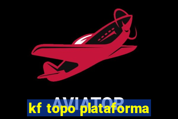 kf topo plataforma