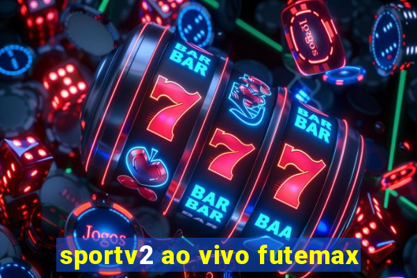 sportv2 ao vivo futemax