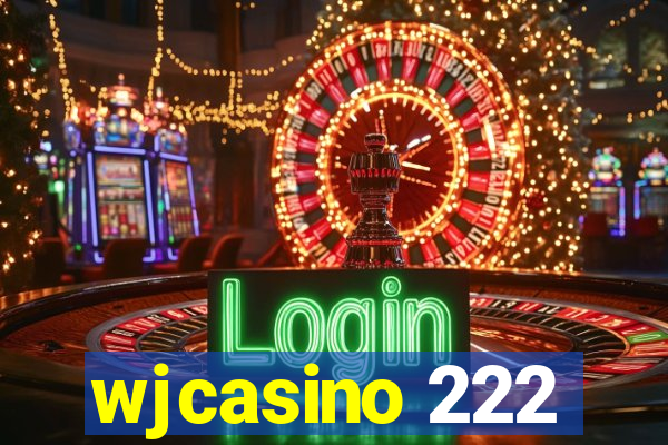 wjcasino 222