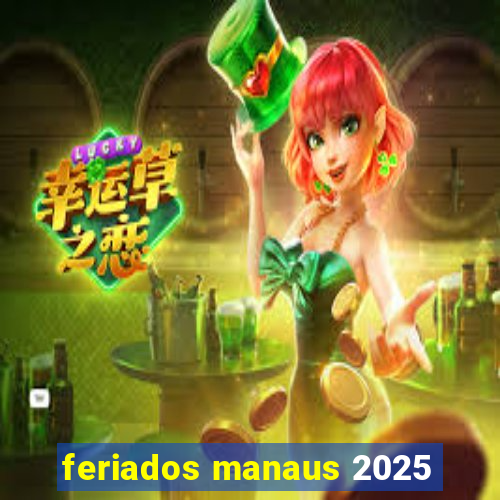 feriados manaus 2025