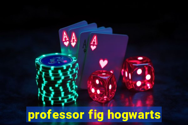 professor fig hogwarts