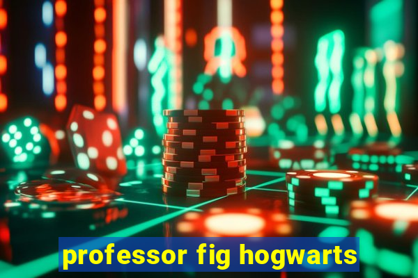 professor fig hogwarts