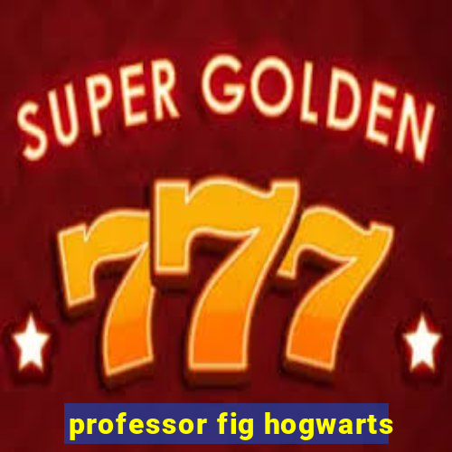 professor fig hogwarts