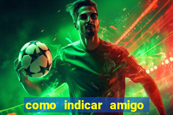 como indicar amigo na bet365