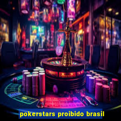 pokerstars proibido brasil