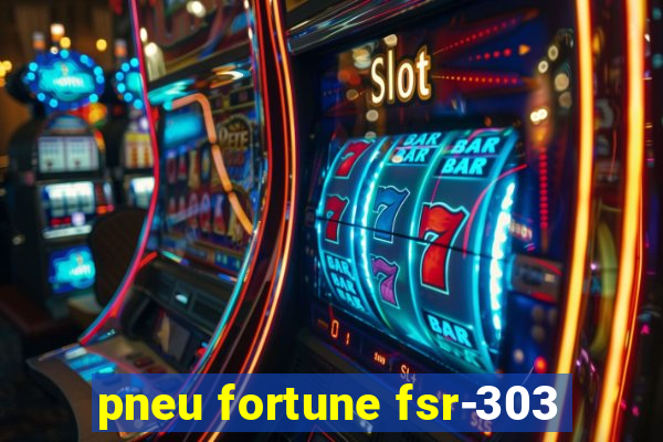 pneu fortune fsr-303