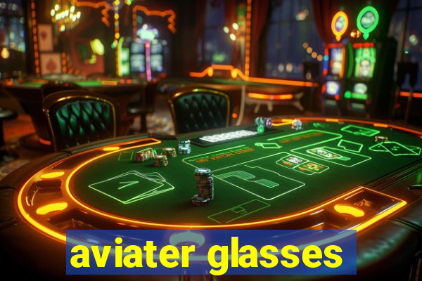 aviater glasses