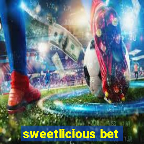 sweetlicious bet