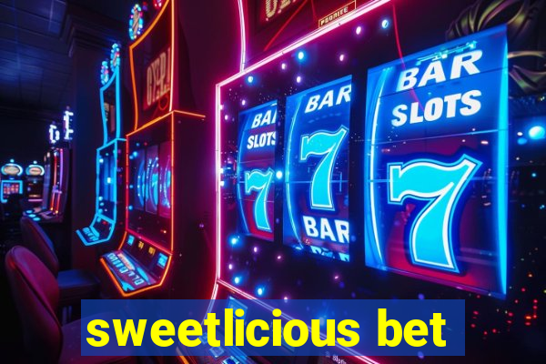 sweetlicious bet