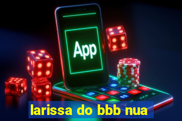 larissa do bbb nua