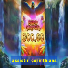 assistir corinthians e palmeiras futemax