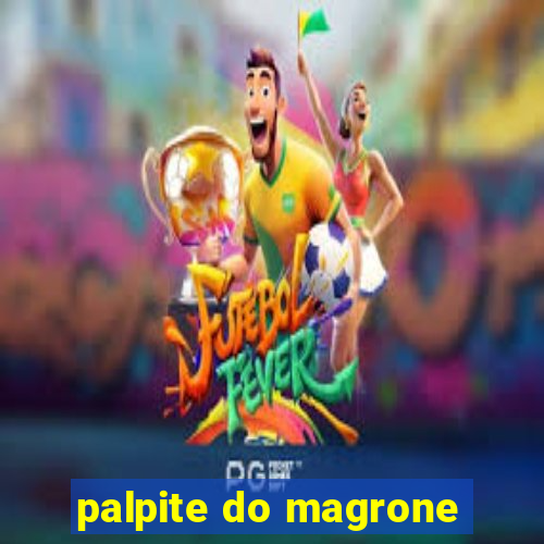 palpite do magrone