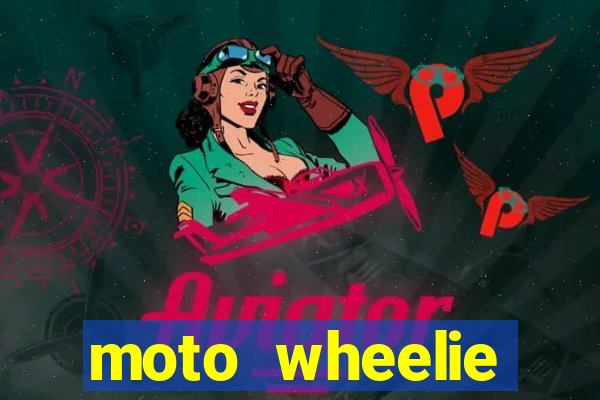 moto wheelie dinheiro infinito