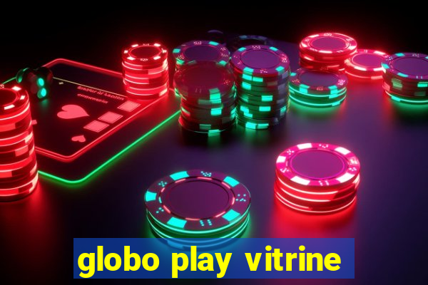 globo play vitrine