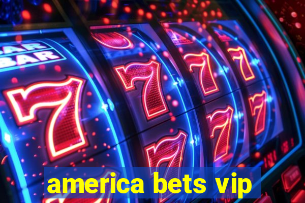 america bets vip