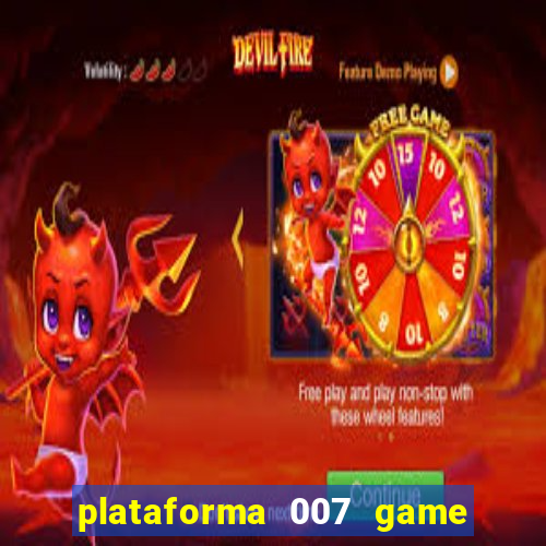 plataforma 007 game é confiável