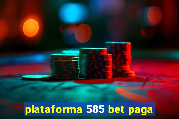 plataforma 585 bet paga