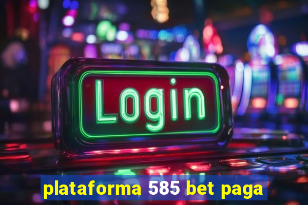 plataforma 585 bet paga