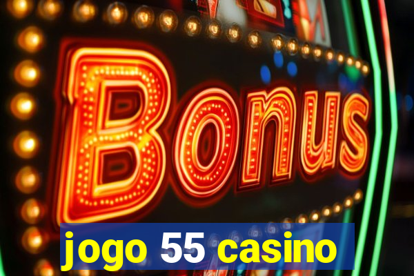 jogo 55 casino