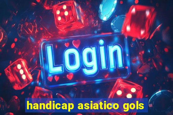 handicap asiatico gols