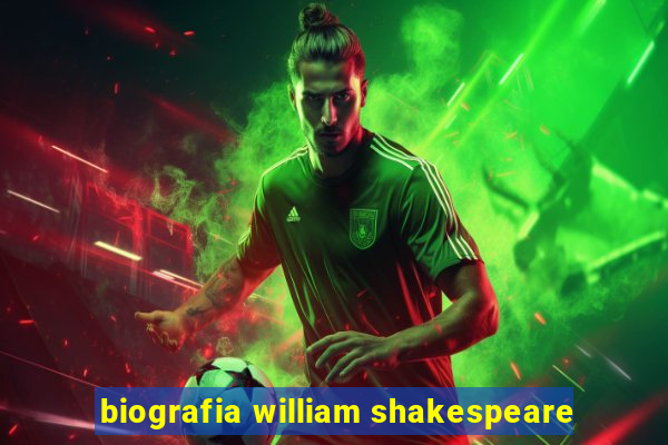 biografia william shakespeare