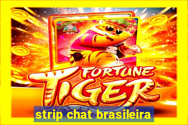 strip chat brasileira