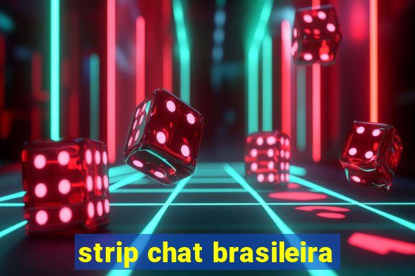 strip chat brasileira