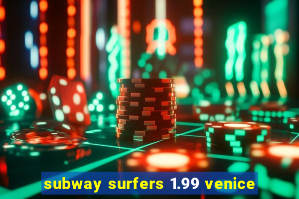 subway surfers 1.99 venice