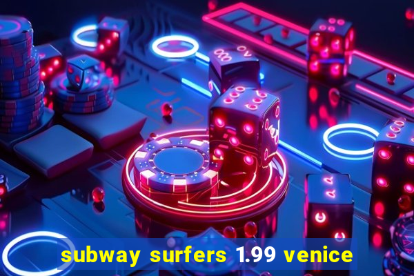 subway surfers 1.99 venice