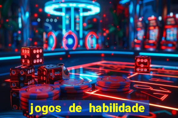 jogos de habilidade para ganhar dinheiro