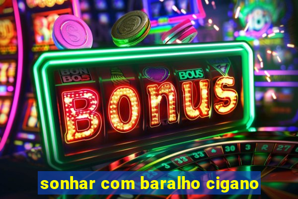 sonhar com baralho cigano