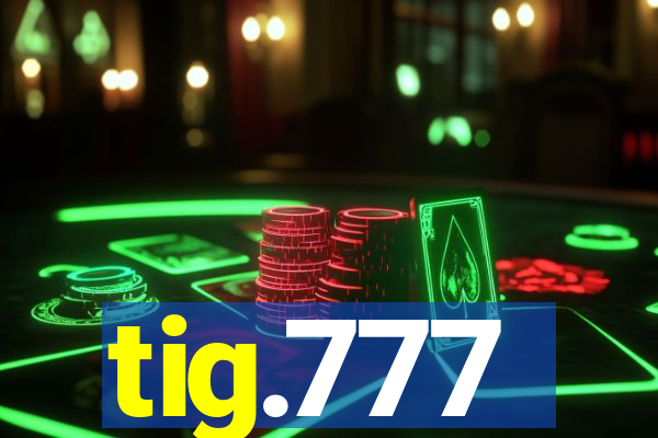 tig.777