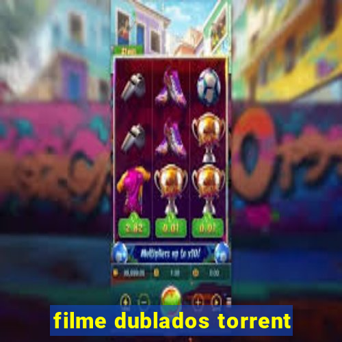 filme dublados torrent