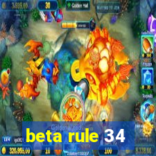 beta rule 34