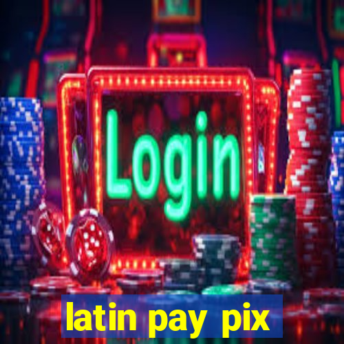 latin pay pix