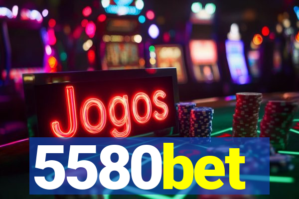 5580bet