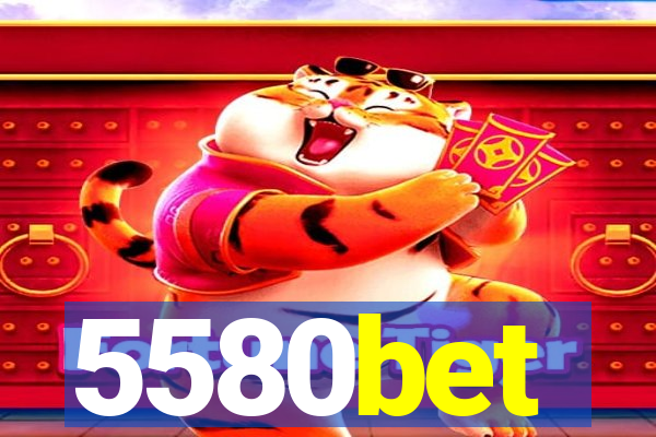 5580bet