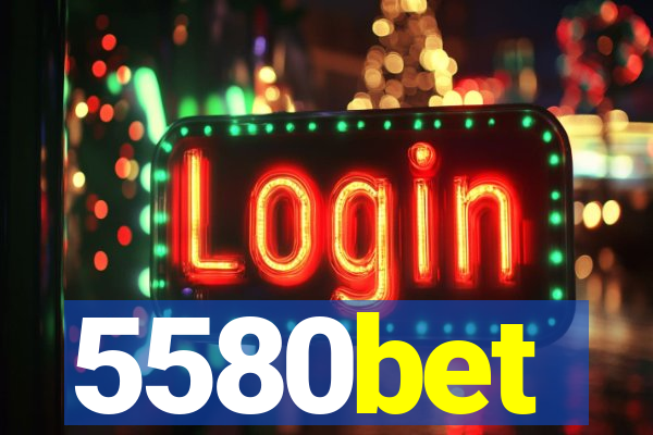 5580bet