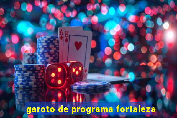 garoto de programa fortaleza