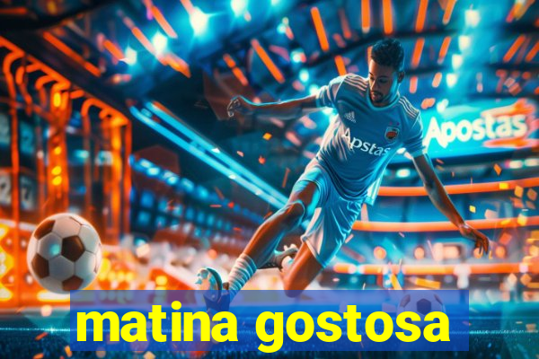 matina gostosa