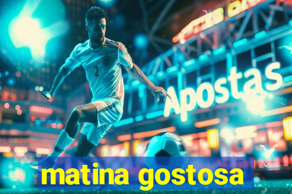 matina gostosa