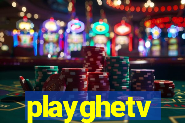 playghetv