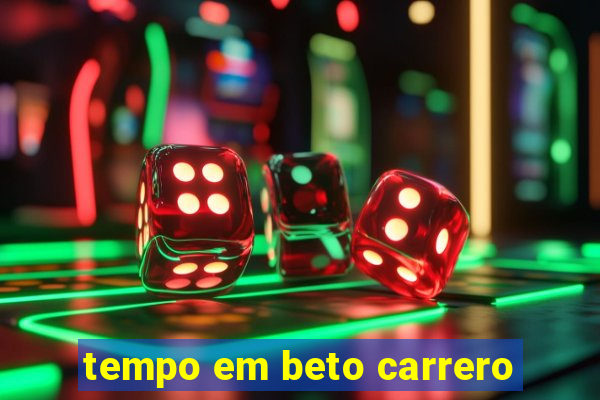 tempo em beto carrero