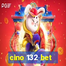 cino 132 bet