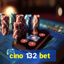 cino 132 bet