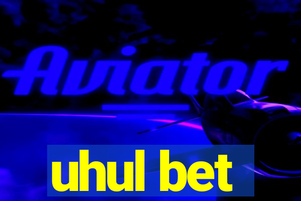 uhul bet